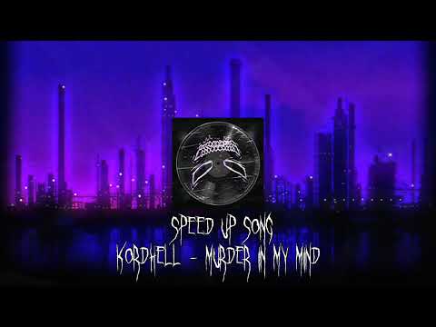 KORDHELL - MURDER IN MY MIND SPEED UP