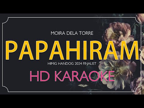 Moira - PAPAHIRAM | HD KARAOKE LYRICS | Himig Handog 2024