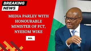 Media Parley with FCT Minister Nyesom Wike on Burning Issues | NTA