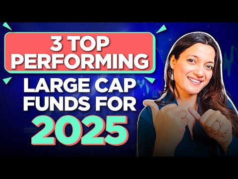 Top 3 Performing Large Cap Mutual Funds for 2025 | Top large cap mutual funds for SIP