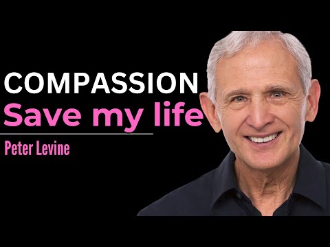 How Compassion Rescued Peter Levine #compassion #trauma #mentalhealth