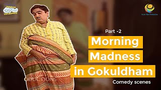 Morning Madness in Gokuldham! | Comedy Scenes | Part 2 | Taarak Mehta Ka Ooltah Chashmah