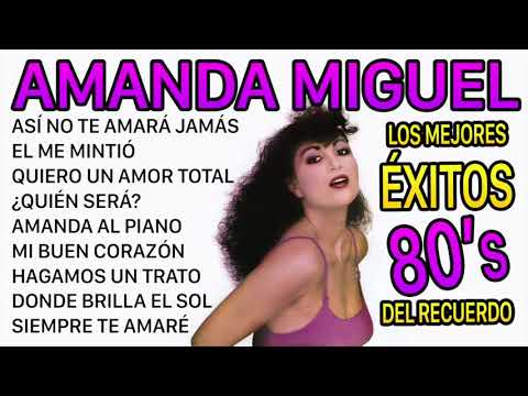 Amanda Miguel Los Mejores Éxitos Del Recuerdo | Lo Mejor de Amanda Miguel Sus Mejores Canciones