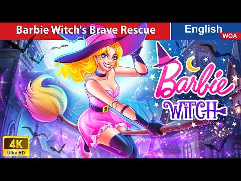 Barbie Witch's Brave Rescue 🙏💫 Bedtime Stories🌛 Fairy Tales in English @WOAFairyTalesEnglish