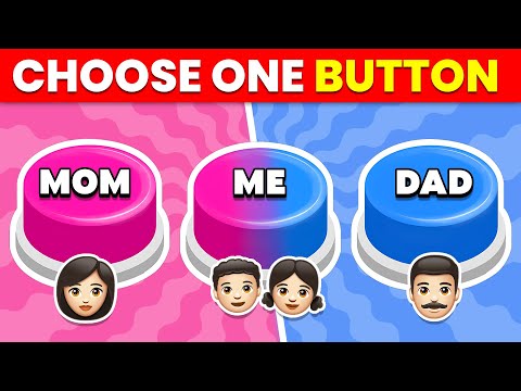 Choose One Button! MOM, DAD or ME 🔴🔵🟡 | by Quiz Empire