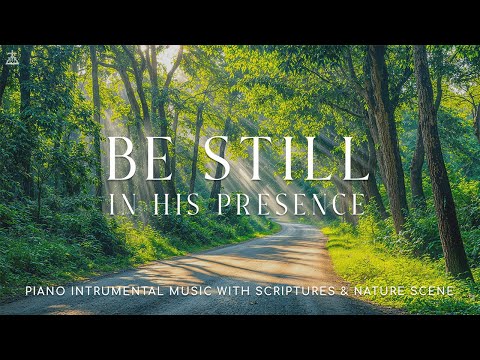 Be Still In His Presence: Instrumental Worship, Prayer & Healing Music With Nature🌿CHRISTIAN piano