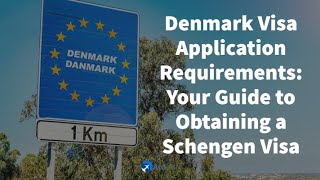 Denmark Visa Application Requirements: Your Guide to Obtaining a Schengen Visa