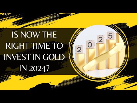 Is Now the Right Time to Invest in Gold in 2024?