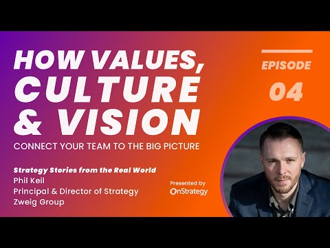 How Values, Culture, and Vision Connect Your Team to the Big Picture I Strategy Stories