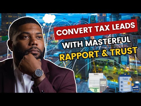 How to Build Rapport and Trust to Convert Leads in the Tax Industry