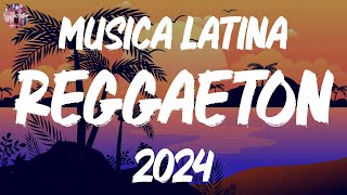 Musica Latina Reggaeton 2024 🔥 LO MÁS NUEVO 🌟 Best Reggaeton Music of 2024