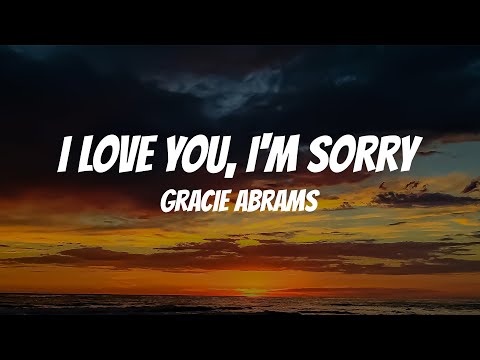 Gracie Abrams - I Love You, I'm Sorry (Lyrics)