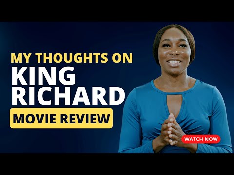 My thoughts on KING RICHARD movie | Venus Williams