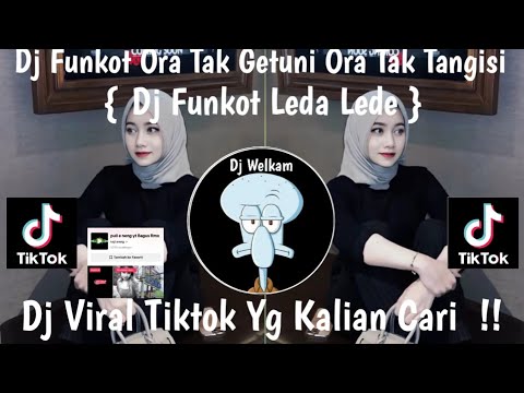 DJ FUNKOT ORA TAK GETUNI ORA TAK TANGISI -  DJ FUNKOT LEDA LEDE X MELODY VIRAL TIK TOK 2024 FYP !!