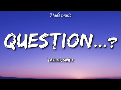 Taylor Swift - Question...? (Lyrics)