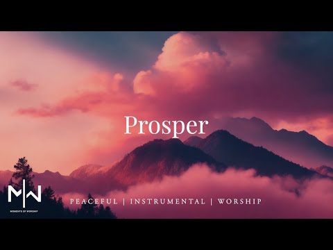 Prosper | Soaking Worship Music Into Heavenly Sounds // Instrumental Soaking Worship