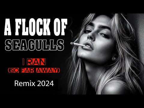 A Flock Of Seagulls - I Ran (So Far Away) ♫ Remix 2024.