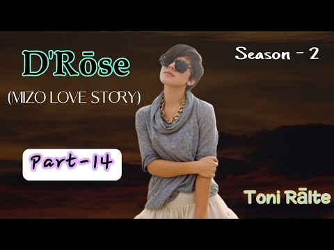 D'Rose | Season -2 | Part-14 | Toni Ralte