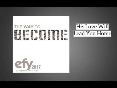 EFY 2017 - His Love Will Lead You Home