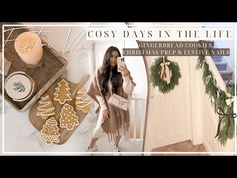 COSY DAYS IN THE LIFE | Gingerbread cookies, Christmas Prep & Festive Nails!