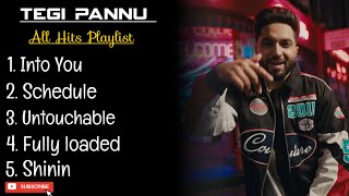 Tegi Pannu • All Hits Playlist • Into You • Schedule • Untouchable • Fully Loaded • Shinin 🎵