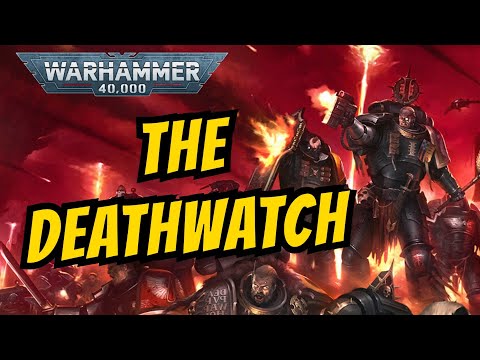 Who are the DEATHWATCH? I 40k Lore