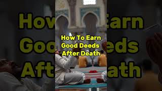 How To Earn Good Deeds After Death ☪️ #shorts #allah #islam #deeds #prophetmuhammad