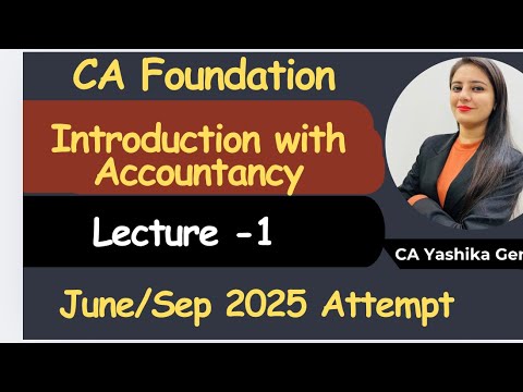 CA Foundation Accounts| June 2024 attempt| Lecture-1| Introduction with Accountancy| CA Yashika Gera