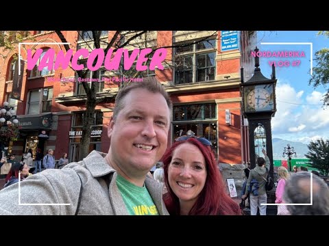 Vancouver Vlog1 - Weiter geht die Nordamerika Reise in Kanada