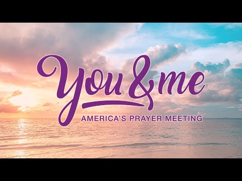 You & Me : America's Prayer Meeting