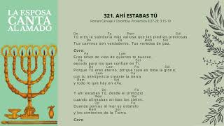 Alabanza No. 321 - Ahí estabas Tú - Himnario La Esposa Canta Al Amado