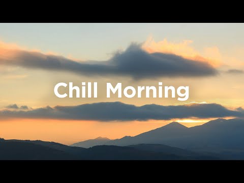 Chill Morning ☕ Relaxing Vibes to Start Your Day | Chill Music