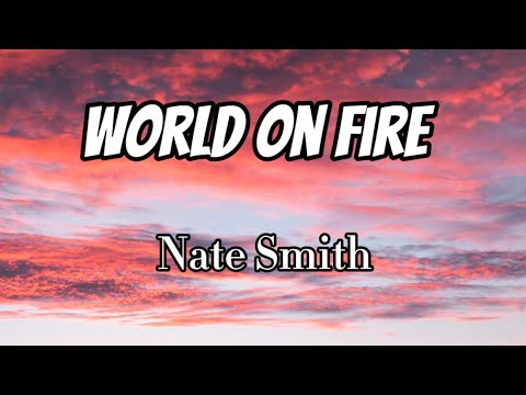 Nate Smith - World On Fire (Lyrics)