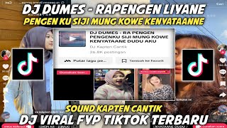 DJ DUMES - RAPENGEN LIYANE PENGEN KU SIJI MUNG KOWE KENYATAAN NE SOUND KAPTEN CANTIK VIRAL TIKTOK