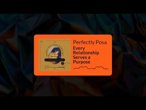 Perfectly Posa - Every Relationship Serves a Purpose