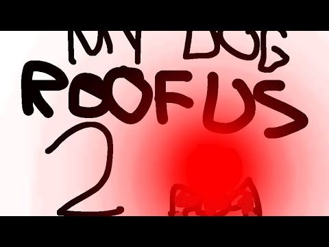 My Dog Roofus (Part 2)