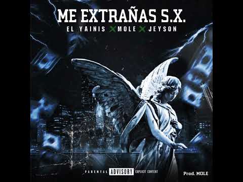 El Yainis ❌ Mole ❌ Jeyson - Me Extrañas S.X. (Audio Oficial) @ElYainis