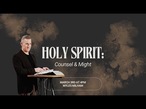 Holy Spirit: Counsel & Might - Myles Milham