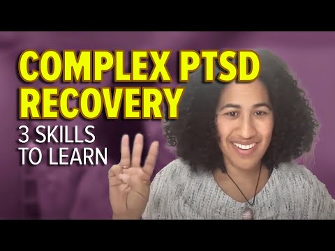 3 Skills to Learn: Complex PTSD Recovery