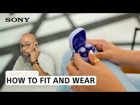 How to fit and wear the Sony LinkBuds Fit