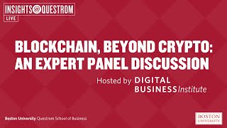 Blockchain, Beyond Crypto: An Expert Panel Discussion