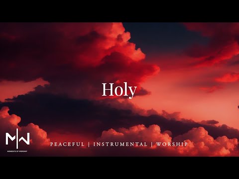 Holy | Soaking Worship Music Into Heavenly Sounds // Instrumental Soaking Worship