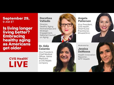 CVS Health Live: Is living longer living better? Embracing healthy aging as Americans get older