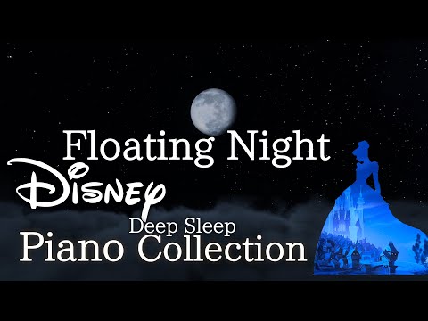 Disney Floating Night Piano Collection for Deep Sleep and Soothing(No Mid-roll Ads)