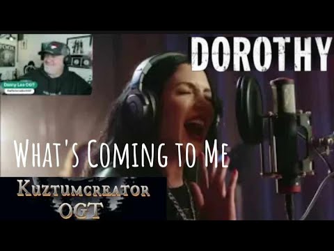 Reacting to: Dorothy "What's comimg to me"