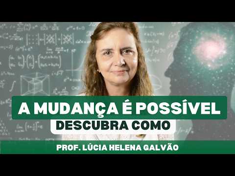 PODEMOS - E DEVEMOS - MUDAR? - Lúcia Helena Galvão da Nova Acrópole