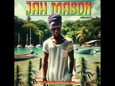 Jah mason - Ganja for Life【Album : Mi Smoke Mi Chalwa】Feb 2025