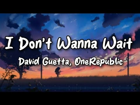 David Guetta, OneRepublic - I Don't Wanna Wait (Lyrics)