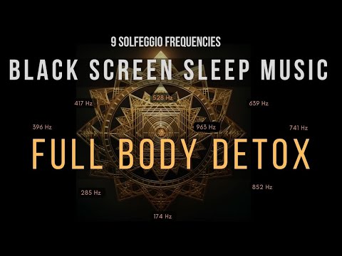 Full Body Detox 🌙  Deep Sleep Music with Healing Frequencies 💤 Black Screen