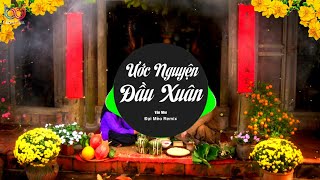 Ước Nguyện Đầu Xuân - Vân Như (Đại Mèo Remix) Một Rùng Hoa Mai Nở Một Bầy Chim Én Đưa Tin Hot Trend